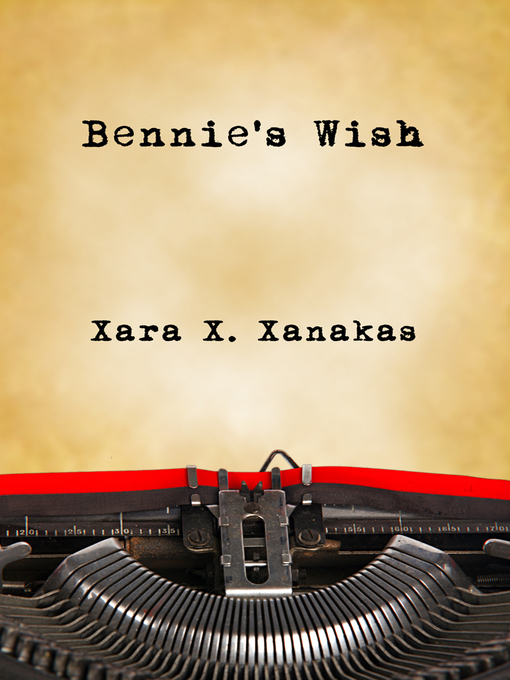 Title details for Bennie's Wish by Xara X. Xanakas - Available